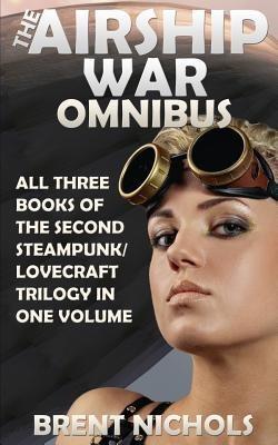 The Airship War Omnibus - Brent Nichols - cover