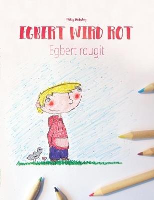 Egbert wird rot/Egbert rougit: Malbuch/Kinderbuch Deutsch-Französisch (zweisprachig/bilingual) - Philipp Winterberg - cover