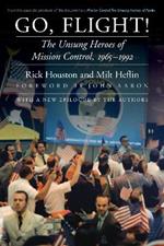 Go, Flight!: The Unsung Heroes of Mission Control, 1965–1992