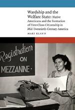 Wardship and the Welfare State: Native Americans and the Formation of First-Class Citizenship in Mid-Twentieth-Century America