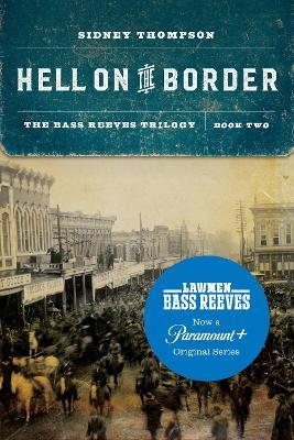 Hell on the Border: The Bass Reeves Trilogy, Book Two - Sidney Thompson - cover
