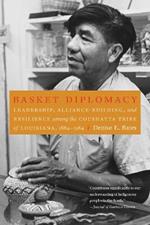 Basket Diplomacy: Leadership, Alliance-Building, and Resilience among the Coushatta Tribe of Louisiana, 1884-1984
