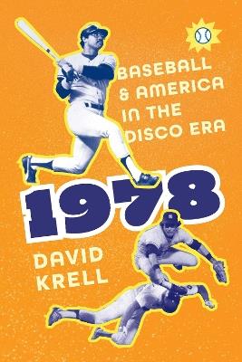 1978: Baseball and America in the Disco Era - David Krell - cover