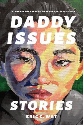 Daddy Issues: Stories - Eric C. Wat - cover