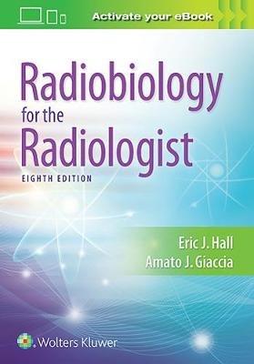 Radiobiology for the Radiologist - Eric J. Hall,Amato J. Giaccia - cover