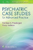 Psychiatric Case Studies for Advanced Practice - Kathleen Prendergast - cover