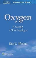 Oxygen: Creating a New Paradigm - Paul L Marino - cover