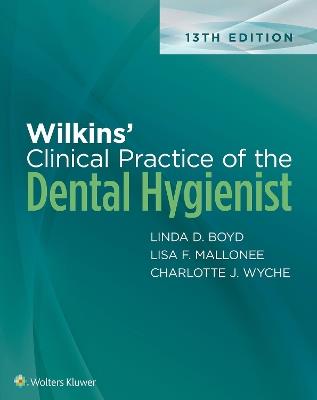 Wilkins' Clinical Practice of the Dental Hygienist - Linda Boyd,Charlotte Wyche,Lisa Mallonee - cover