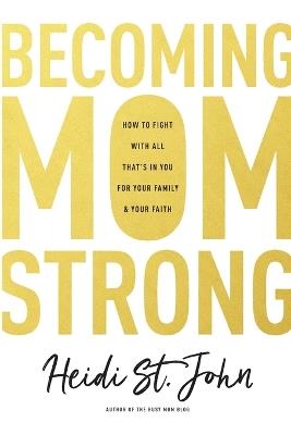 Becoming MomStrong - Heidi St. John - cover