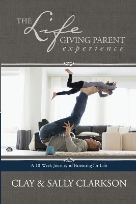 Lifegiving Parent Experience, The - Sally Clarkson - cover