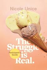 Struggle Is Real Participant's Guide, The