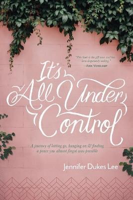 It's All Under Control - Jennifer Dukes Lee - cover