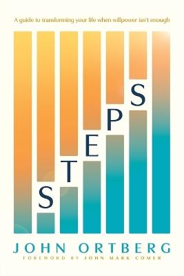 Steps: A Guide to Transforming Your Life When Willpower Isn't Enough - John Ortberg - cover