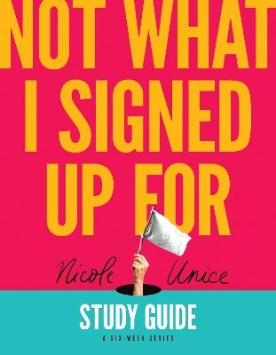 Not What I Signed Up For Study Guide - Nicole Unice - cover