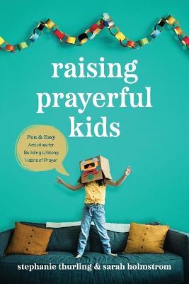 Raising Prayerful Kids - Stephanie Thurling - cover