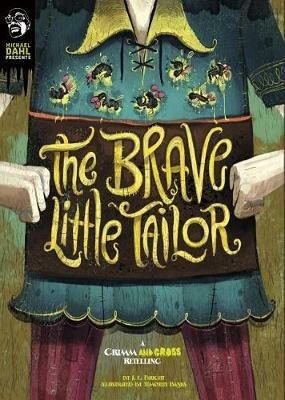 Michael Dahl Presents Grimm and Gross Brave Little Tailor a Grimm and Gross Retelling - J E Bright - cover