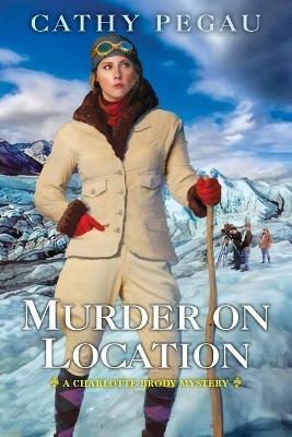 Murder on Location - Cathy Pegau - cover
