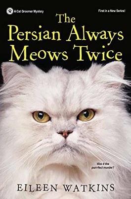 The Persian Always Meows Twice - Eileen Watkins - cover