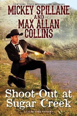 Shoot-Out at Sugar Creek - Mickey Collins,Max Allan Collins - cover