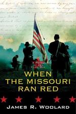 When the Missouri Ran Red: A Novel of the Civil War