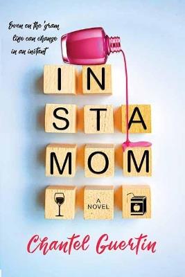 Instamom: A Modern Romance with Humor and Heart - Chantel Guertin - cover