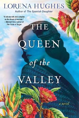 The Queen of the Valley: A Spellbinding Historical Novel Based on True History - Lorena Hughes - cover