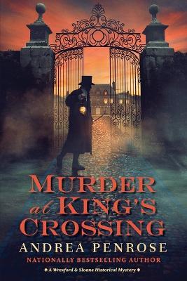 Murder at King’s Crossing - Andrea Penrose - cover