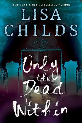 Only the Dead Within - Lisa Childs - cover