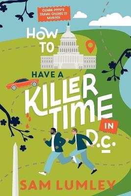 How to Have a Killer Time in DC - Sam Lumley - cover