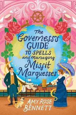 The Governess's Guide to Spells and Managing Misfit Marquesses - Amy Rose Bennett - cover