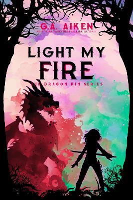 Light My Fire - G.A. Aiken - cover