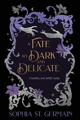 A Fate so Dark and Delicate - Sophia St. Germain - cover