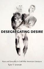 Desegregating Desire: Race and Sexuality in Cold War American Literature