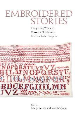 Embroidered Stories: Interpreting Women's Domestic Needlework from the Italian Diaspora - cover