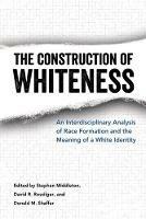 The Construction of Whiteness: An Interdisciplinary Analysis of Race Formation and the Meaning of a White Identity