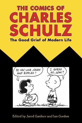 The Comics of Charles Schulz: The Good Grief of Modern Life - cover