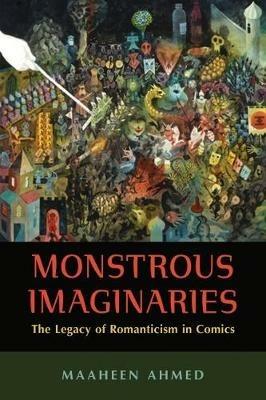 Monstrous Imaginaries: The Legacy of Romanticism in Comics - Maaheen Ahmed - cover