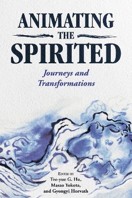 Animating the Spirited: Journeys and Transformations - cover