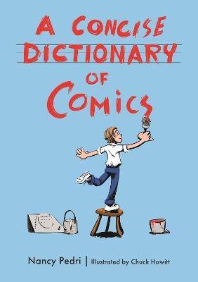 A Concise Dictionary of Comics - Nancy Pedri,Chuck Howitt - cover