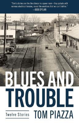 Blues and Trouble: Twelve Stories - Tom Piazza - cover