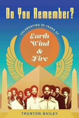 Do You Remember?: Celebrating Fifty Years of Earth, Wind & Fire - Trenton Bailey - cover