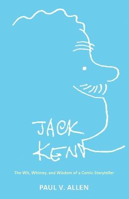 Jack Kent: The Wit, Whimsy, and Wisdom of a Comic Storyteller - Paul V. Allen - cover