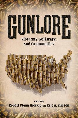 Gunlore: Firearms, Folkways, and Communities - cover