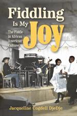 Fiddling Is My Joy: The Fiddle in African American Culture