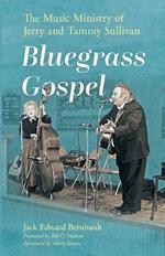 Bluegrass Gospel: The Music Ministry of Jerry and Tammy Sullivan