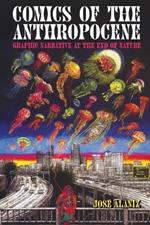 Comics of the Anthropocene: Graphic Narrative at the End of Nature