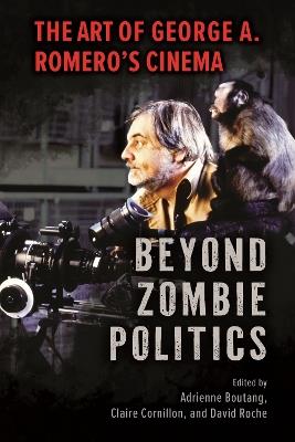 Beyond Zombie Politics: The Art of George a. Romero's Cinema - cover