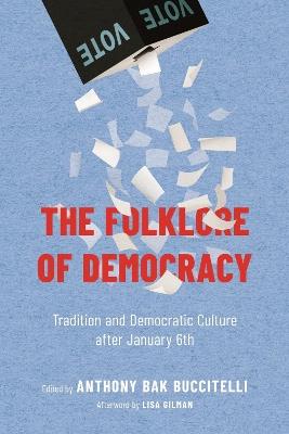 The Folklore of Democracy: Tradition and Democratic Culture After January 6th - cover