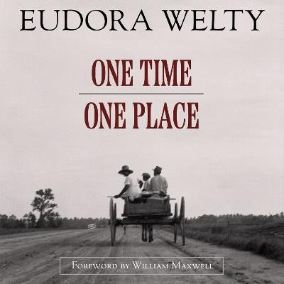 One Time, One Place: Mississippi in the Depression: a Snapshot Album, Updated Edition - Eudora Welty - cover