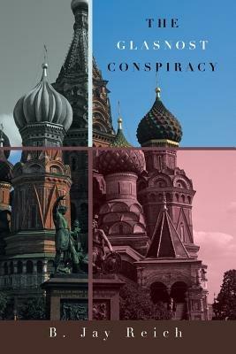 The Glasnost Conspiracy - B Jay Reich - cover